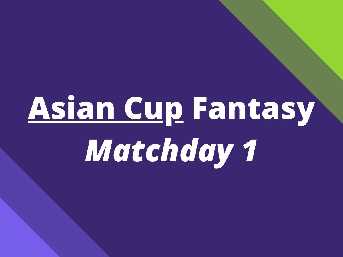 asian cup fantasy matchday 1