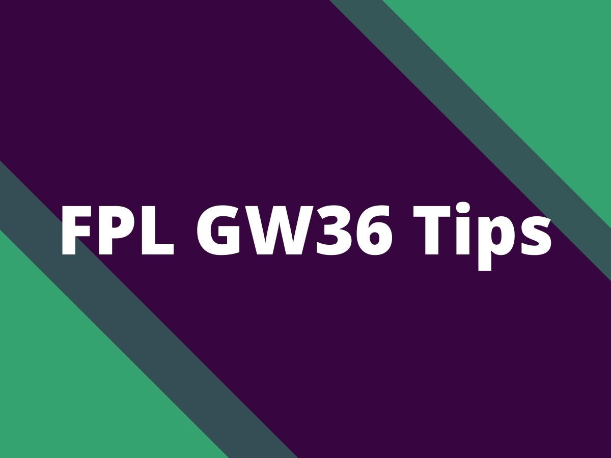 fpl gw36 tips 2024
