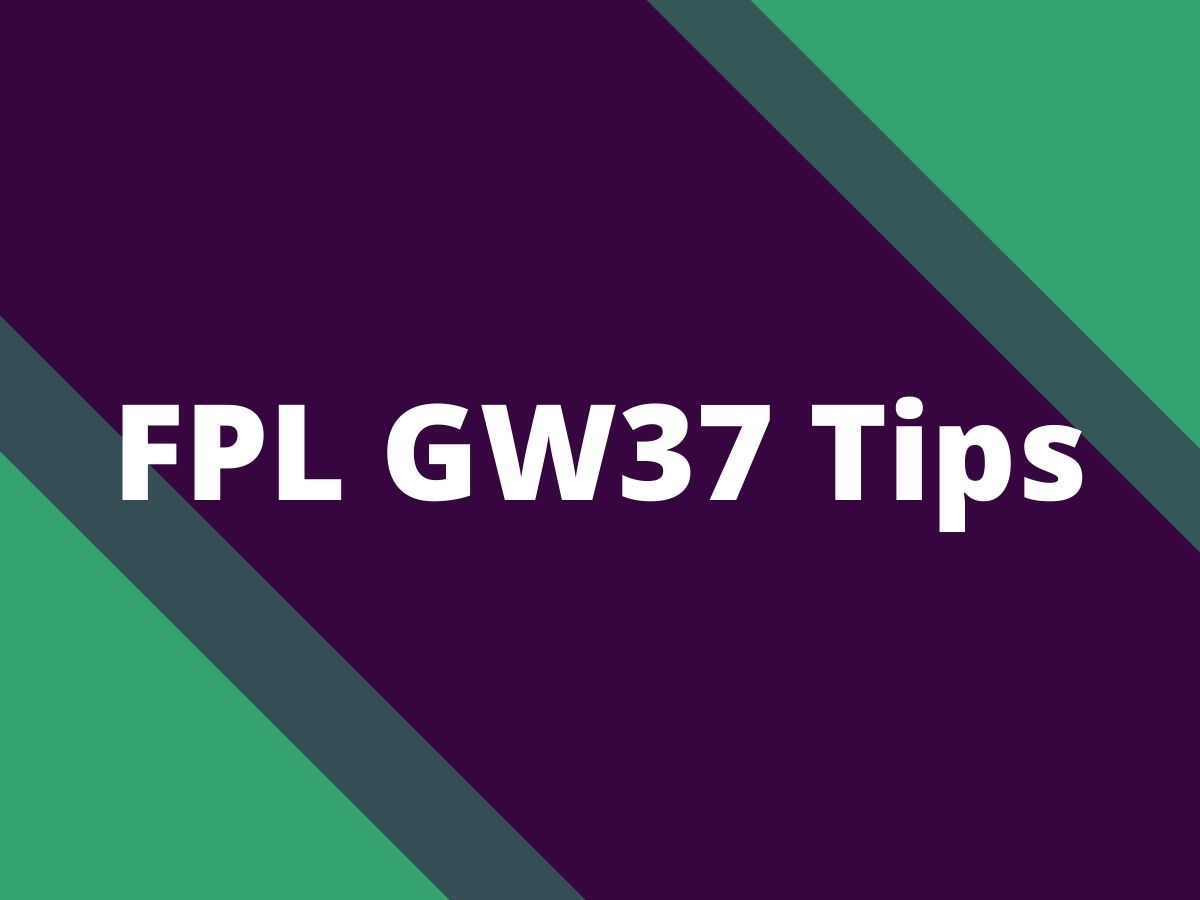 fpl gw37 tips 2024
