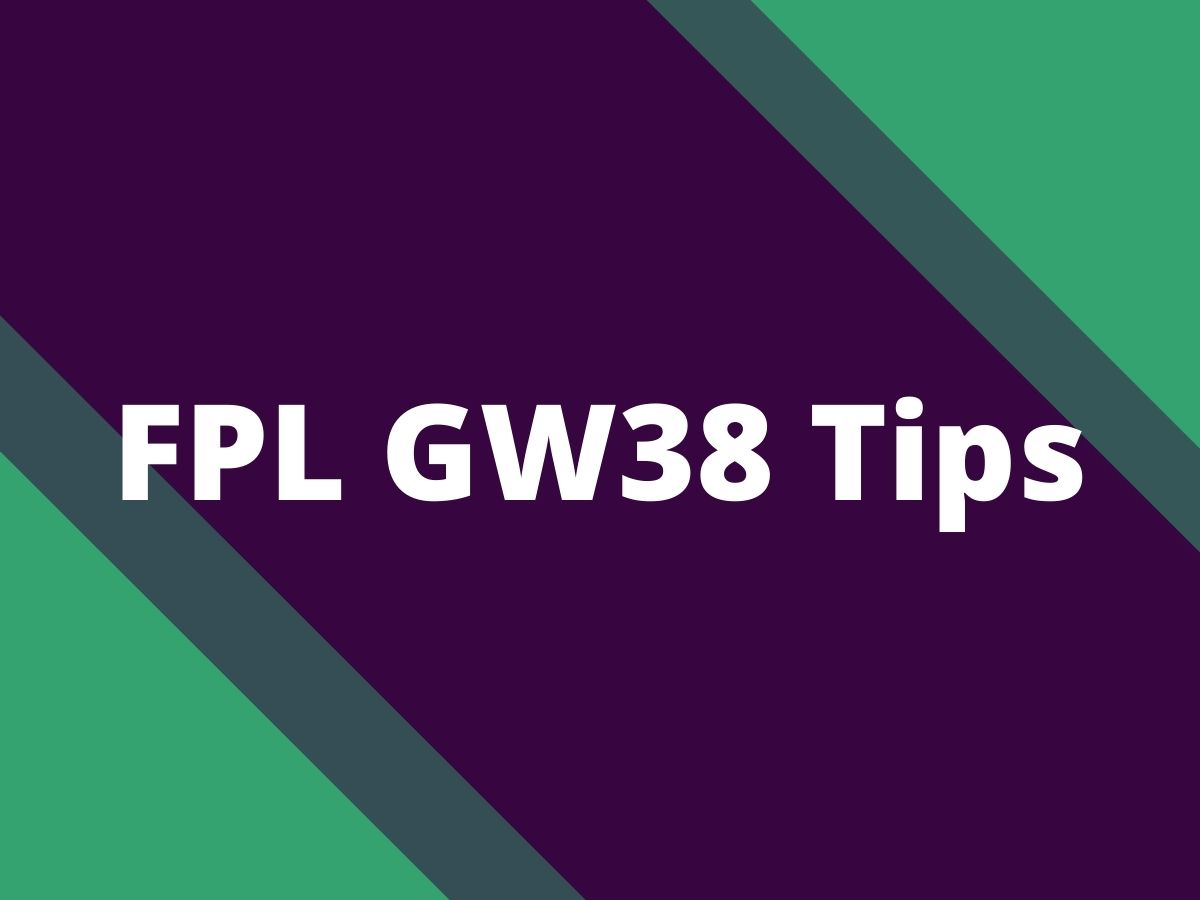 fpl gw38 tips 2024