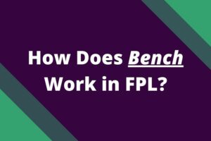 How Does Bench Work In FPL? (2023/24) | FPL Reports