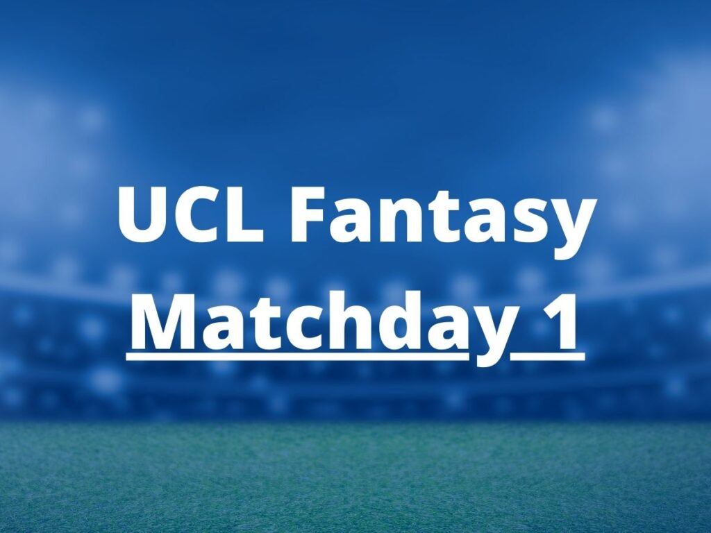 ucl fantasy matchday 1