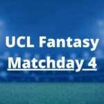 ucl fantasy matchday 4