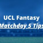 ucl fantasy matchday 5 tips