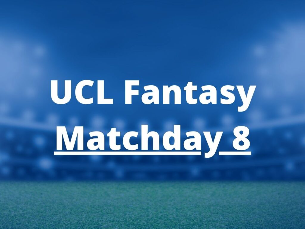 ucl fantasy matchday 8