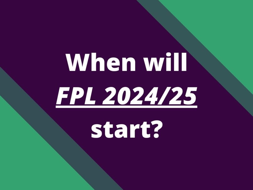 When will Fantasy Premier League 2025/25 start? FPL reports