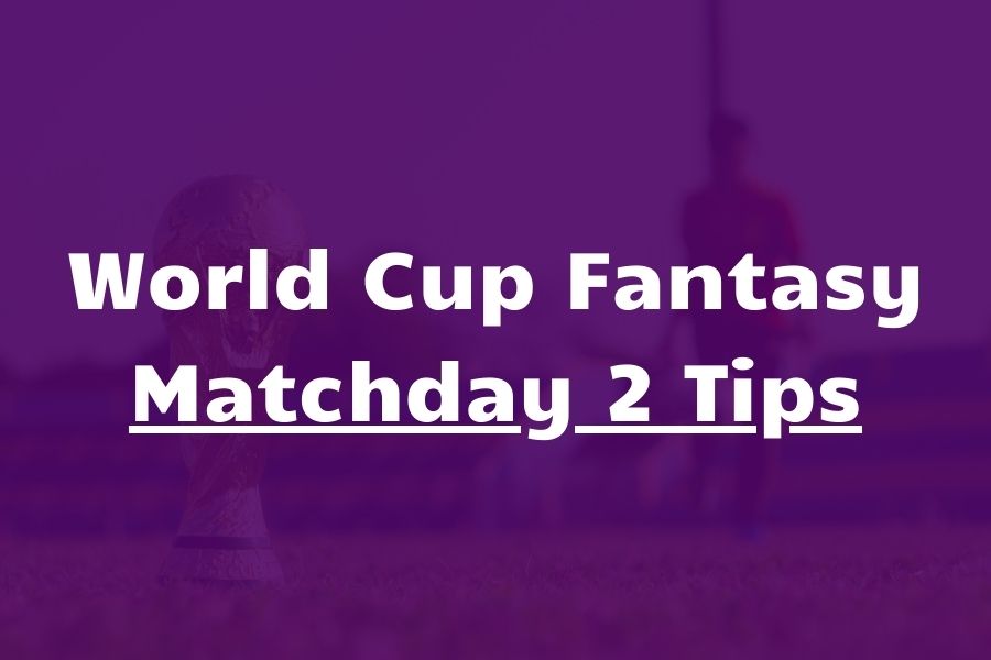 World Cup Fantasy MD2 Ultimate Guide: Tips, Best Picks & More